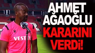 Ağaoğlu'ndan Eddie Newton kararı!