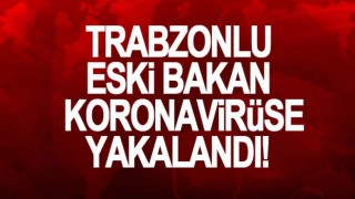 Eski bakan koronavirüse yakalandı!