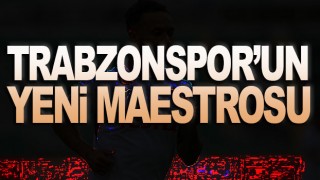 İşte Trabzonspor'un Yeni Maestrosu!