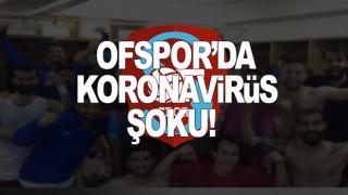 Ofspor’da koronavirüs depremi!