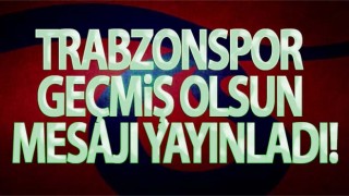 Trabzonspor'dan 3 kulübe geçmiş olsun mesajı