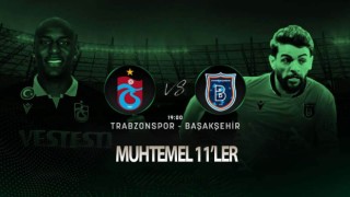 Trabzonspor'un Başakşehir maçı muhtemel 11'i.