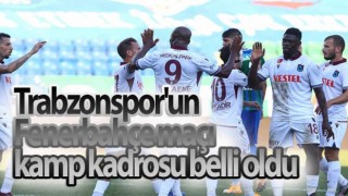 Trabzonspor'un Fenerbahçe maçı kamp kadrosu belli oldu