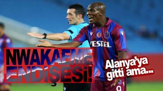 Trabzonspor'da Nwakaeme oynayacak mı?