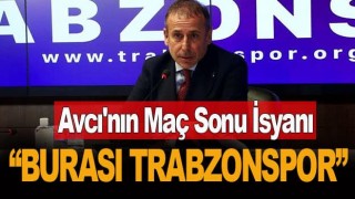 Abdullah Avcı: ''Burası Trabzonspor''