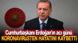 Cumhurbaşkanı Erdoğan'ın acı günü