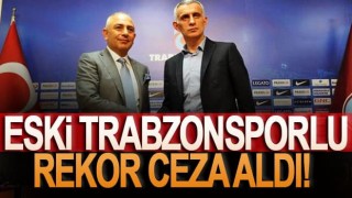 Eski Trabzonsporlu rekor ceza aldı!