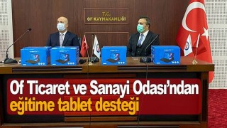 Of'ta Eğitime Ücretsiz Tablet desteği