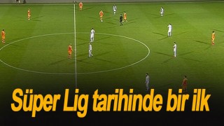 Süper Lig tarihinde bir ilk