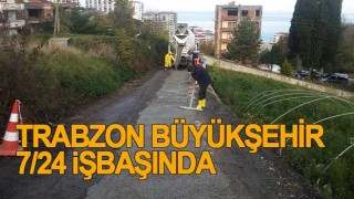 Trabzon Büyükşehir Belediyesi 7/24 iş başında