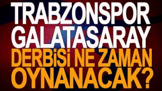 Trabzonspor-Galatasaray derbisinin tarihi açıklandı!