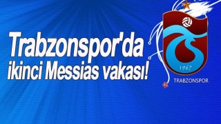 Trabzonspor'da ikinci Messias vakası!