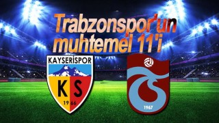 Trabzonspor'un muhtemel Kayserispor 11'i