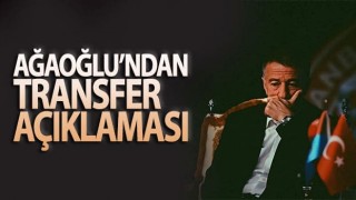 Ahmet Ağaoğlu'ndan flaş transfer açıklaması