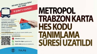 Metropol Trabzon Karta HES Kodu Tanımlama Süresi Uzatıldı