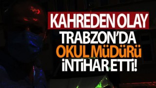 Trabzon’da kahreden olay! Okul müdürünün şok intiharı