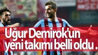 Trabzonspor'un eski futbolcusu Uğur Demirok'un yeni takımı belli oldu .