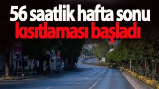 56 saatlik hafta sonu kısıtlaması başladı