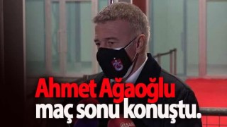 Ahmet Ağaoğlu maç sonu konuştu.