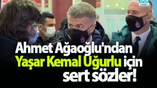 Ahmet Ağaoğlu'ndan maçın hakemi Yaşar Kemal Uğurlu'ya tepki