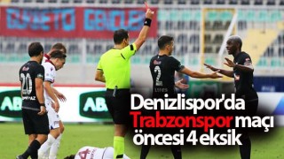 Denizlispor'da Trabzonspor maçı öncesi 4 eksik