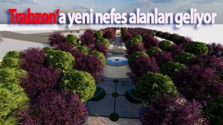 Trabzon’a yeni nefes alanları geliyor