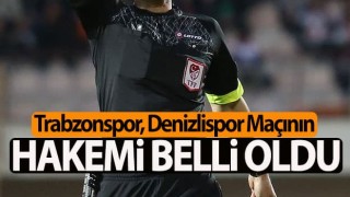 Trabzonspor Denizlispor maçının hakemi açıklandı