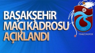 Trabzonspor'un Başakşehir kamp kadrosu açıklandı