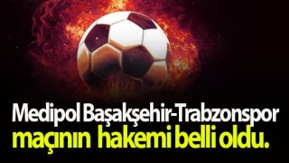 Trabzonspor'un Başakşehir maçı hakemi belli oldu