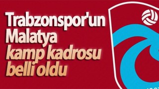 Trabzonspor'un Malatya kamp kadrosu belli oldu