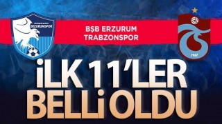 BB Erzurum - Trabzonspor maçının ilk 11'leri belli oldu