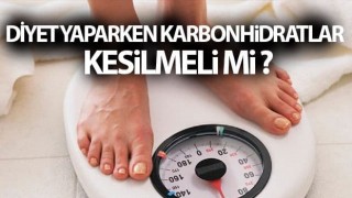 Diyet yaparken karbonhidratlar kesilmeli mi?