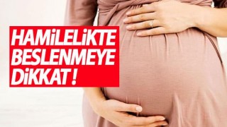 Hamilelikte beslenmeye dikkat!