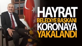 Hayrat Belediye Başkanı Mehmet Nuhoğlu corona virüse yakalandı