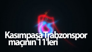 Kasımpaşa Trabzonspor maçının 11'leri