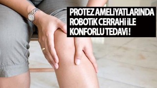 Protez ameliyatlarında robotik cerrahi ile konforlu tedavi