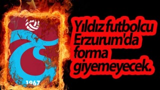 Trabzonspor'un Yıldızı Erzurumspor maçında yok