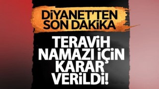 Diyanet'ten teravih namazı kararı