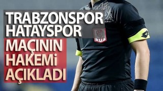 Trabzonspor-Hatayspor maçının hakemi açıklandı!