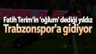 Fatih Terim'in 'oğlum' dediği yıldız Trabzonspor'a gidiyor