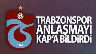 Trabzonspor anlaşmayı KAP'a bildirdi!