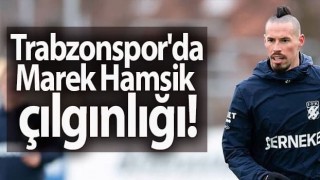 Trabzonspor'da Marek Hamsik çılgınlığı