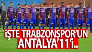 Trabzonspor’un Antalyaspor muhtemel 11’i