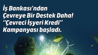 İş Bankası’ndan çevreye bir destek daha