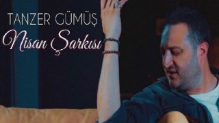 Tanzer Gümüş’ten ”Nisan Şarkısı”