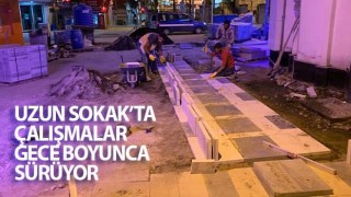 Uzun Sokak'ta Çalışmalar Gece Boyunca Sürüyor