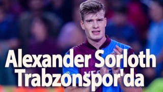 Alexander Sorloth Trabzonspor'da!
