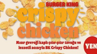 Burger King® lezzet ailesinin yeni üyesi: BK Crispy Chicken