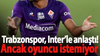 Trabzonspor, Inter’le anlaştı! Ancak oyuncu istemiyor