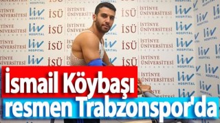 Trabzonspor İsmail Köybaşı ile anlaştı! İşte sözleşmesi...
